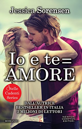 Io e te = amore (Stelle Cadenti Series Vol. 3) Io e te = amore (Stelle Cadenti Series Vol. 3)