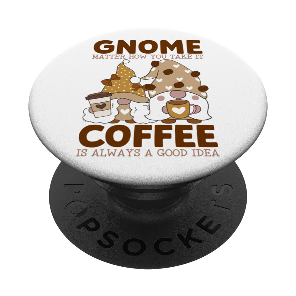 Gnome Matter How You Take It, Coffee Is Always A Good Idea PopSockets Swappable PopGrip, Black