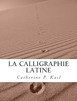 La Calligraphie Latine: Cahier d'Exercices (Volume 1) 1530435935 Book Cover