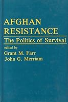 Afghan Resistance: The Politics of Survival (Westview Special Studies in International Relations) 0813372321 Book Cover