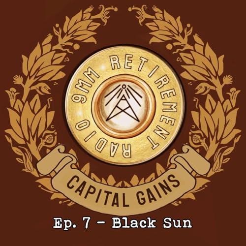 CAPITAL GAINS Ep. 7 - Black Sun