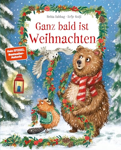 Ganz bald ist Weihnachten: Bilderbuch und achtsame Freundschaftsgeschichte über die Magie von Weihnachten und die Bedeutung von Freundschaft | ab 4 Jahre (Biber und Bär)