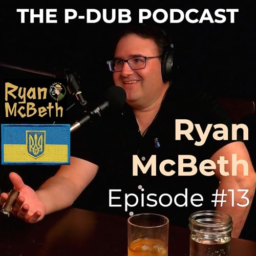 OSINT Expert and Army Veteran Ryan McBeth | P-Dub Podcast Episode 13