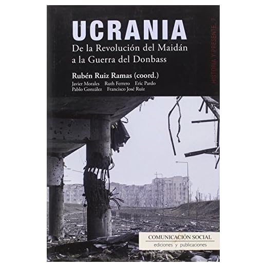 Ucrania. De la Revolución del Maidán a la Guerra del Donbass: 7 (Historia y Presente)