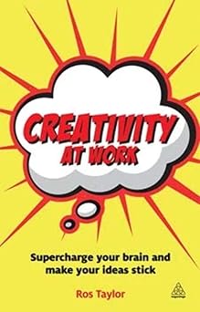 Creativity at Work: Supercharge Your Brain and Make Your Ideas Stick book cover