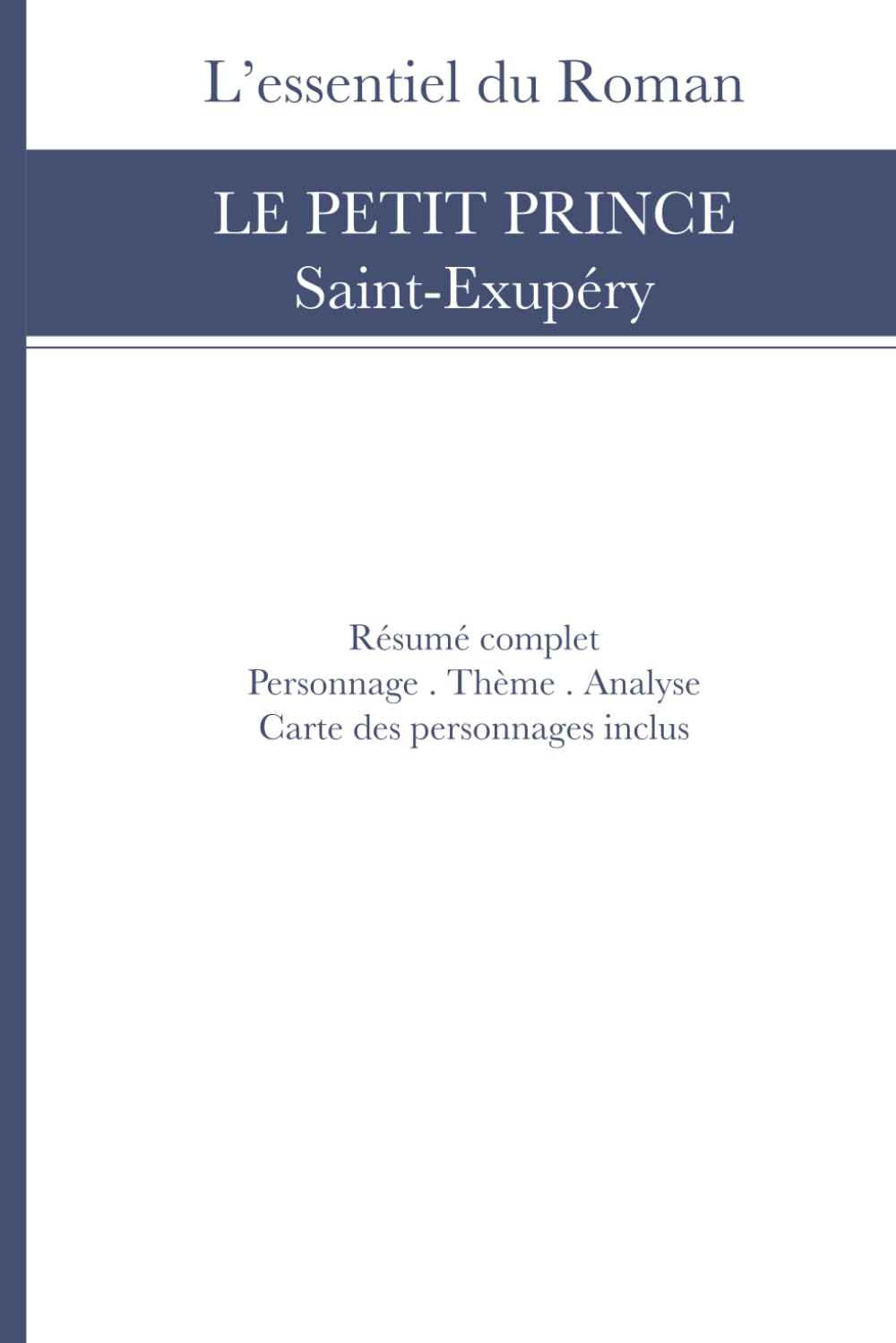 Résumé et Analyse: Le Petit Prince de Saint Exupéry (L’Essentiel du Roman)