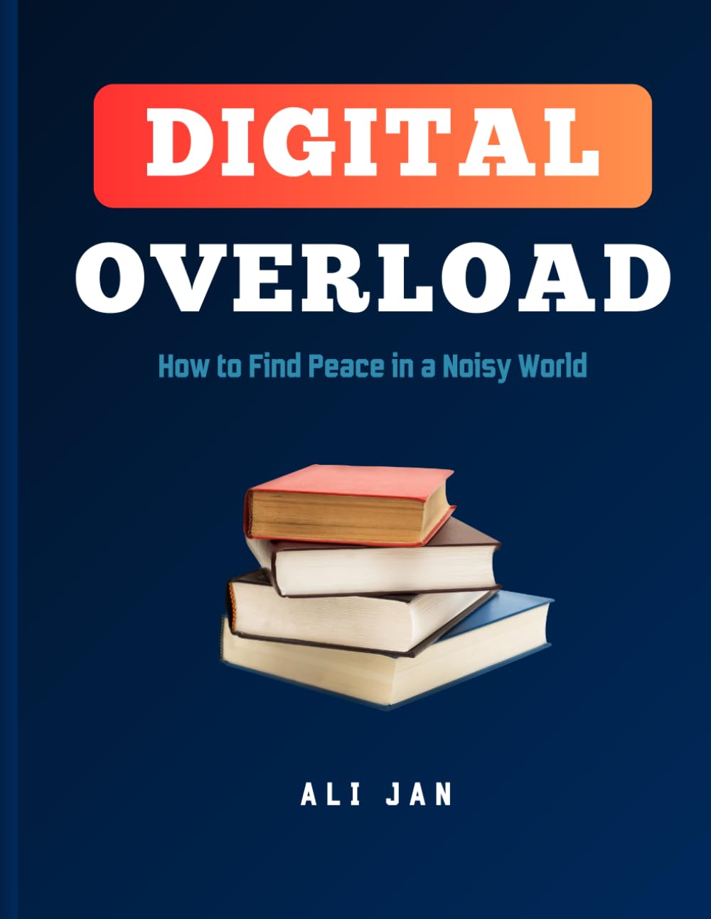 Digital Overload: How to Find Peace in a Noisy World