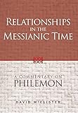 Relationships in the Messianic Time: A Commentary on Philemon