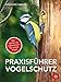 Produktbild Praxisführer Vogelschutz: Der Garten als Lebensraum für unsere Vögel
