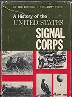 A History of the United States Signal Corps. B000B5U720 Book Cover