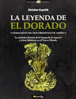 La leyenda de El Dorado y otros mitos del descubrimiento de América