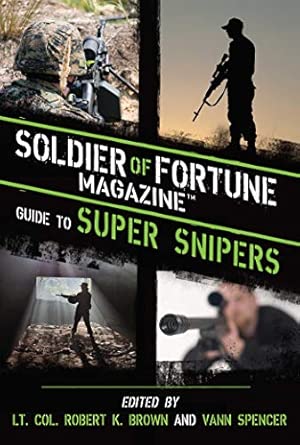 Soldier of Fortune Magazine Guide to Super Snipers Soldier of Fortune Magazine Guide to Super Snipers book cover