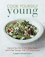 Cook Yourself Young: 100 Easy Recipes to MakeYou Look and Feel Younger 184949679X Book Cover
