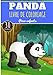 Panda Livre de Coloriage: Pour Enfants Filles & Garçons | Livre Préscolaire 30 Pages et Dessins Uniques à Colorier sur Les Pandas, Panda Géant, Panda Roux et Bébé Panda | Idéal Activité à la Maison.