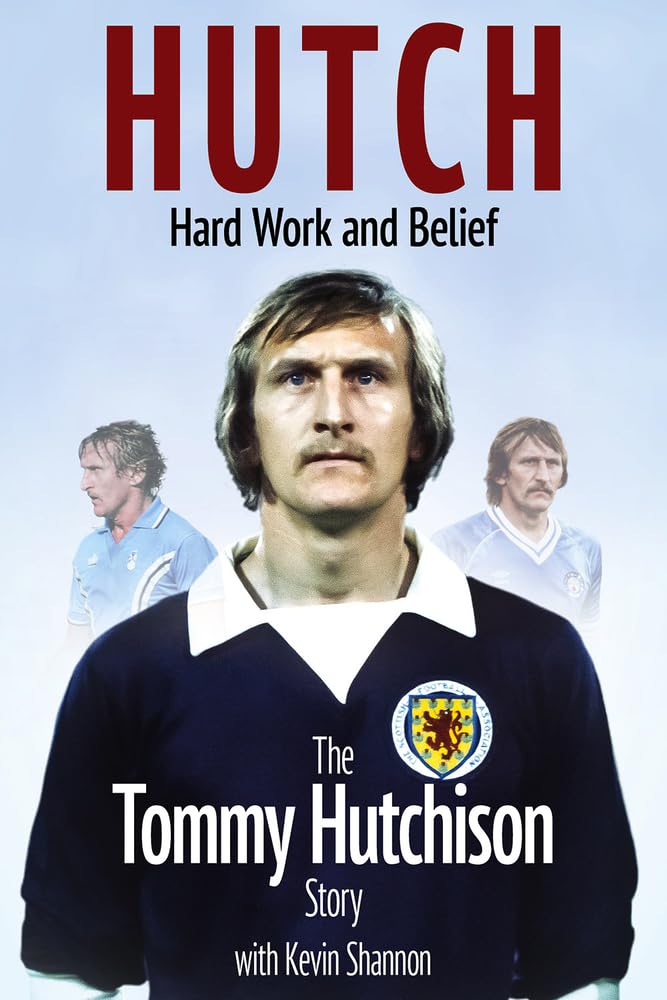 Hutch, Hard Work and Belief: The Tommy Hutchison Story by Hutchison New^*
