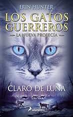 Los Gatos Guerreros | La Nueva Profecía 2 - Claro de luna: .: . (Colección Salamandra Juvenil)