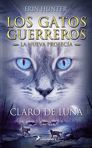 Los Gatos Guerreros | La Nueva Profecía 2 - Claro de luna: .: . (Colección Salamandra Juvenil)