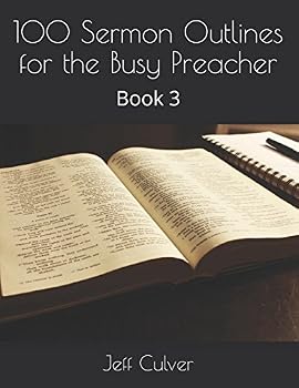 Paperback 100 Sermon Outlines for the Busy Preacher: Book 3 (Easy Sermon Outlines) Book