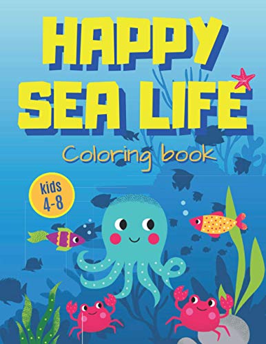 Happy Sea Life: Underwater Creatures Coloring Book for Kids 4-8