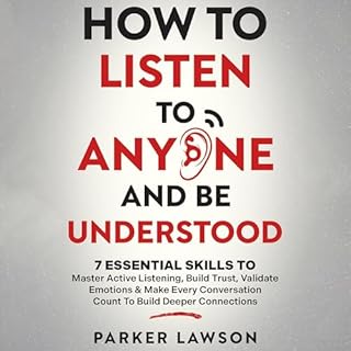 How to Listen to Anyone and Be Understood cover art