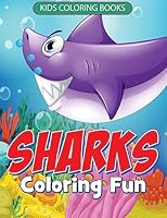 Sharks Coloring Fun: Kids Coloring Books 1512091332 Book Cover