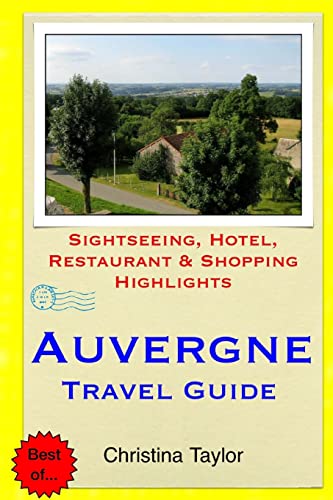 Auvergne Travel Guide: Sightseeing, Hotel, Restaurant & Shopping Highlights