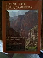 Living the Four Corners: Colorado, Centennial State at the Headwaters 1930993757 Book Cover