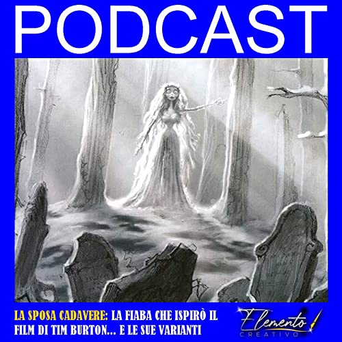 Episodio nr.2 - La sposa cadavere, la fiaba che ispir&ograve; il film di Tim Burton... e le sue varianti