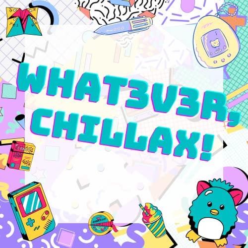 Whatever, Chillax! cover art
