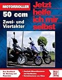 Motorroller - 50 ccm, Zwei- und Viertakter (Jetzt helfe ich mir selbst) - Dieter Korp 