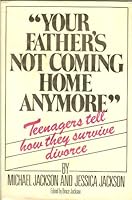 "Your Father's Not Coming Home Anymore": Teenagers Tell How They Survive Divorce 0399901094 Book Cover