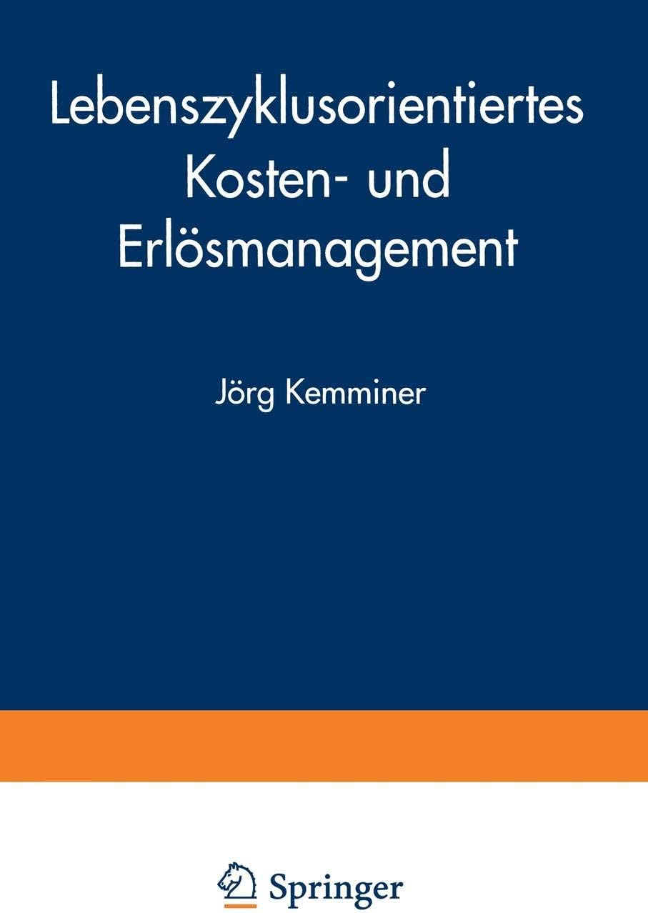 Lebenszyklusorientiertes Kosten- und Erlösmanagement (Markt- und Unternehmensentwicklung / Markets and Organisations) (German Edition)