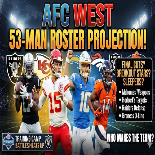 2026 53- Man Roster Prediction Show! | WILD WILD WEST: AFC WEST ROUNDTABLE PODCAST