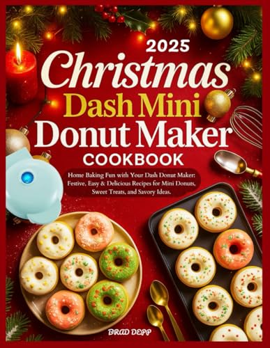 Christmas Dash Mini Donut Maker Cookbook: Home Baking Fun with