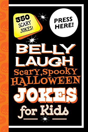 Belly Laugh Scary, Spooky Halloween Jokes for Kids: 350 Scary