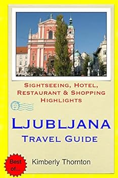 Paperback Ljubljana Travel Guide: Sightseeing, Hotel, Restaurant & Shopping Highlights Book