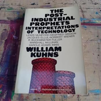 The Post-Industrial Prophets: Interpretations of Technology