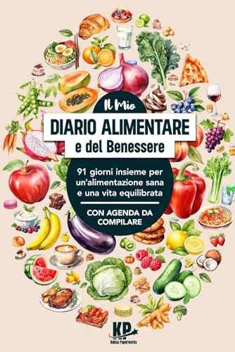 Il Mio Diario Alimentare e del Benessere: 91 giorni insieme per...