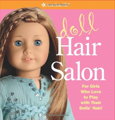 Doll Hair Salon: For Girls Who Love to Play With Their Dolls' Hair! (American Girl)