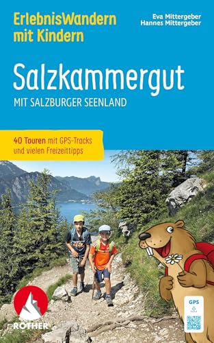 ROTHER Wanderbuch ErlebnisWandern mit Kindern Salzkammergut 40 Touren und viele Freizeittipps  mit Salzburger Seenland Inkl GPS-Tracks zum Download