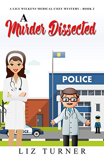 A Murder Dissected: A Lily Wilkens Medical Cozy Mystery - Book 2