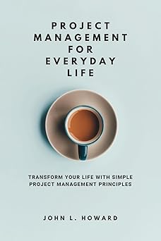 Project Management for Everyday Life: Transform Your Life with Simple Project Management Principles-Wow! eBook
