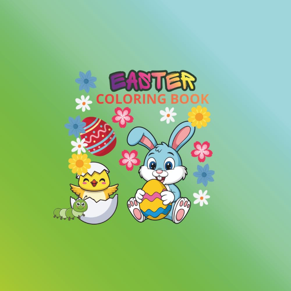 Easter Coloring Book: Simple and Fun Easter Designs for Kids and Toddlers: Cute Bunnies, Chicks, and Spring Flowers.