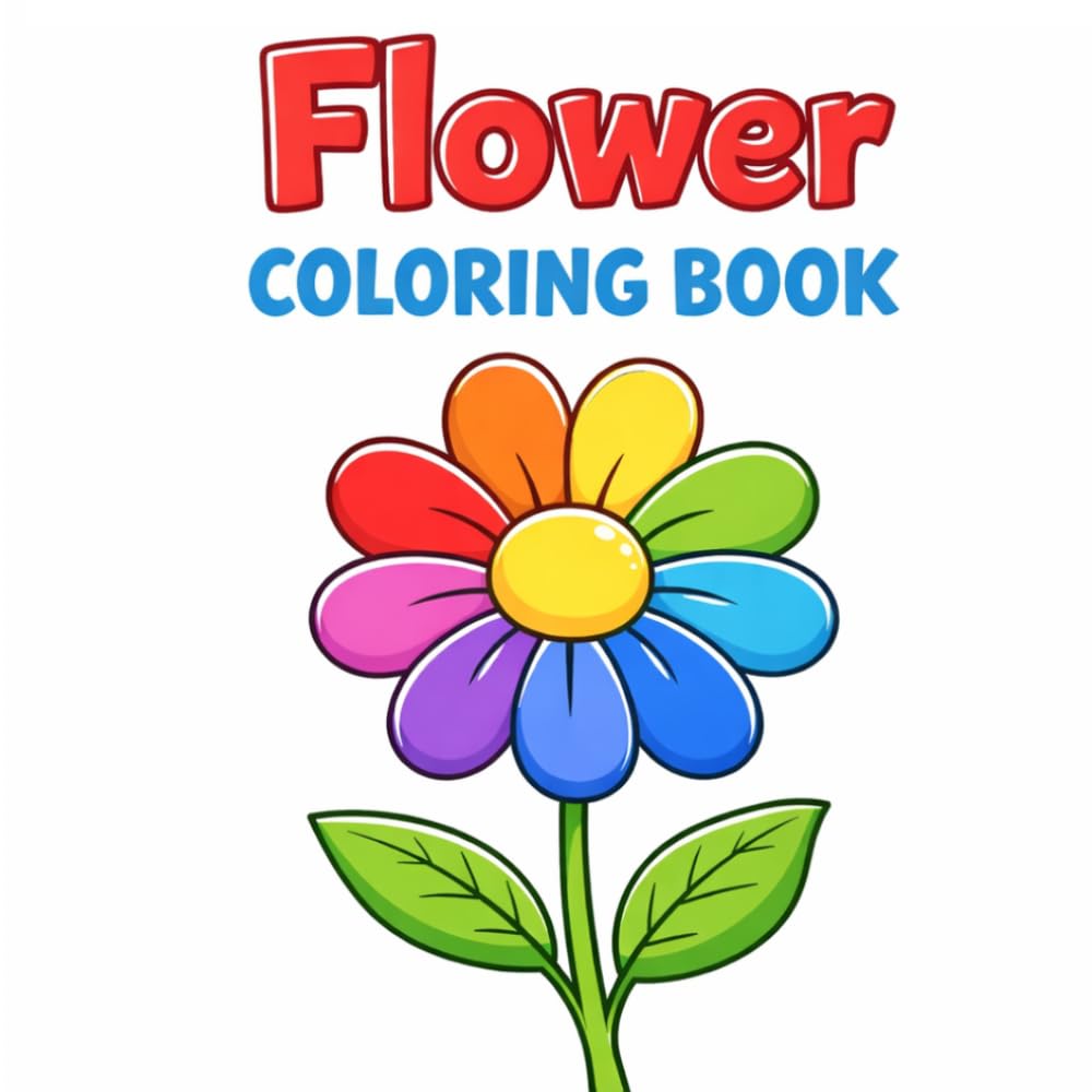 Flower Coloring Book Ages 2–4: Simple Flower Coloring Pages with Big Bold Outlines | Lotus, Rose, Sunflower & Cute Easy Plant Designs for Toddlers and Preschool Kids