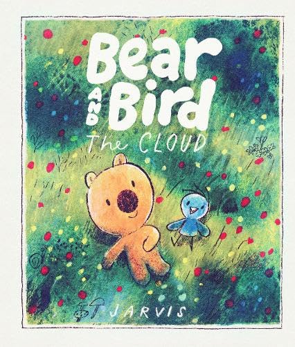 The Cloud: A Bear and Bird Picture Book: A story about friendship and being new in town from Jarvis, winner of the Oscar\'s Book Prize