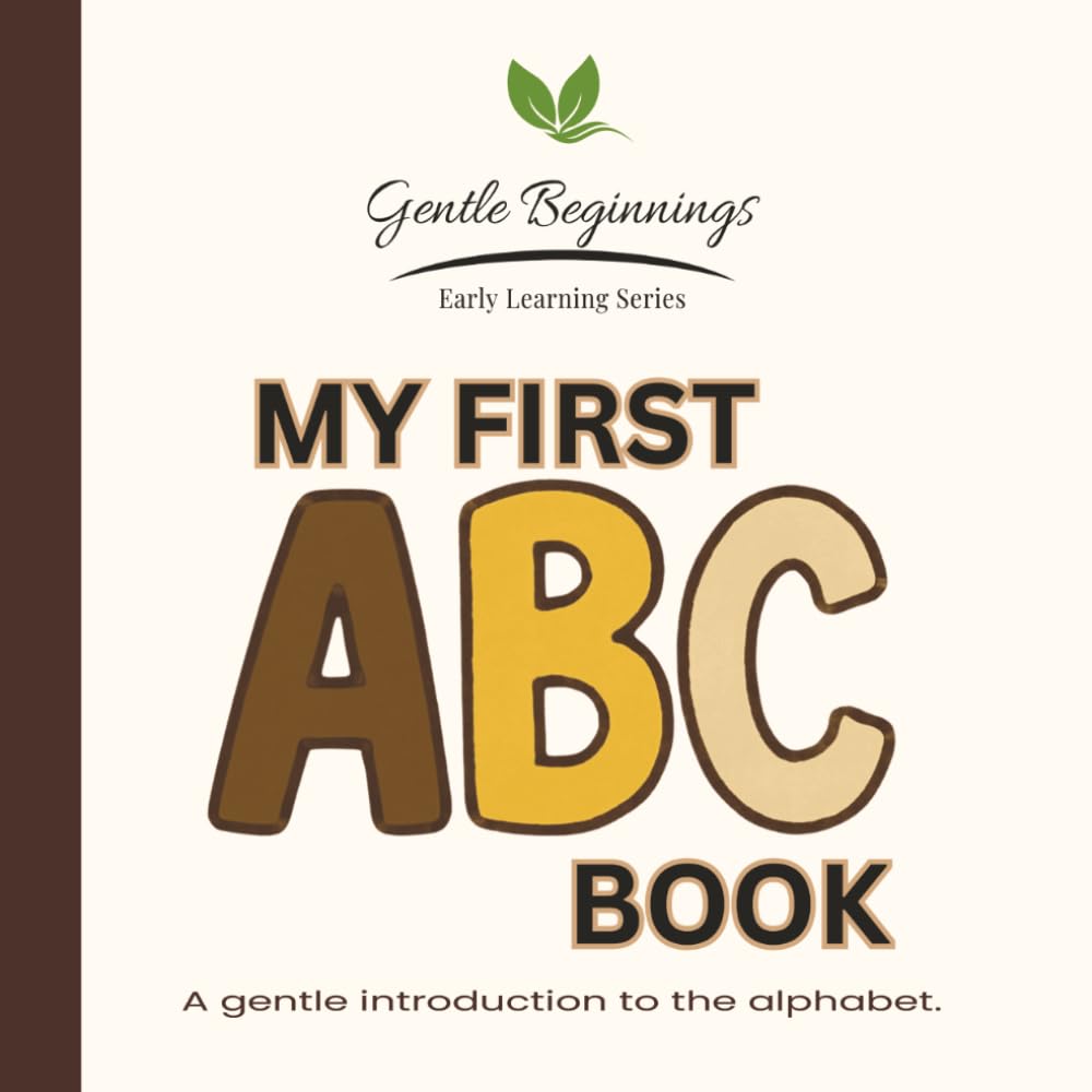 My First ABC: A Gentle Introduction to Letters for Little Learners (Gentle Beginnings)