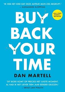 Buy back your time: creëer vrijheid om te focussen op wat energie en voldoening geeft