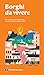 Borghi Da Vivere. Tesori Nascosti Nel Cuore Dell’Italia: 281 Paesi Bandiera Arancione, Sorprendenti Occasioni Di Viaggio - 3