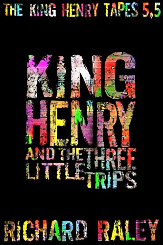 King Henry and the Three Little Trips (The King Henry Tapes)