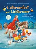 Laternenfest und Lichtermeer: Mit Kindern Sankt Martin feiern